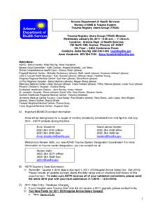 Arizona Department of Health Services Bureau of EMS & Trauma System Trauma Registry Users Group (TRUG) Trauma Registry Users Group (TRUG) Minutes Wednesday January 26, [removed]:30 a.m. – 11:30 a.m. Location: Arizona De