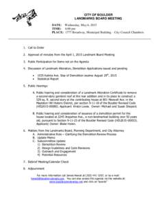 CITY OF BOULDER LANDMARKS BOARD MEETING DATE: Wednesday, May 6, 2015 TIME: 6:00 pm PLACE: 1777 Broadway, Municipal Building – City Council Chambers