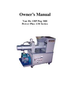 Owner’s Manual Van Ho 1HP Pug Mill Power Plus 130 Series 2