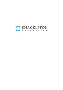 The Shackleton Foundation  The Shackleton Foundation celebrates the legacy of Sir Ernest Shackleton: leader, explorer, adventurer.  The Foundation believes his life is an object lesson for what