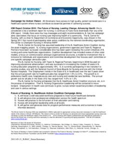 Campaign for Action Vision: All Americans have access to high quality, patient-centered care in a healthcare system where nurses contribute as essential partners in achieving success. IOM Report October 2010: The Future 