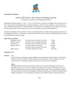    FOR	
  IMMEDIATE	
  RELEASE	
   SAVE THE DATE: 2015 Stone Arch Bridge Festival A Weekend of Art & Music on the Minneapolis Riverfront