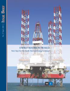 Issue Brief No. 27 April 2014 ENERGY REFORM IN MEXICO: Next Step For The North American Energy Colossus?