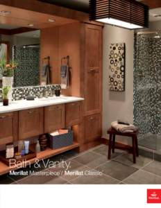 Bath & Vanity.  Merillat Masterpiece / Merillat Classic ®  ®