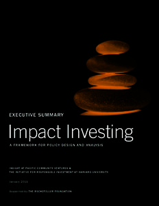 EXECUTIVE SUMMARY  Impact Investing A F R A M E WO R K F O R P O L I C Y D E S I G N A N D A N A LY S I S  INSIGHT AT PACIFIC COMMUNITY VENTURES &