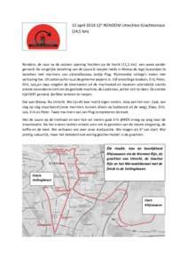 12 april 2014 12e RONDOM Utrechtse Grachtenrace (14,5 km) Rondom, de race na de seizoen opening Vechten op de Vecht (11,5 km) een week eerder geroeid. De zorgelijke bezetting van de Laura G noopte reeds in Weesp de lege 