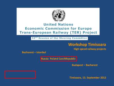 Workshop Timisoara Bucharest – Istanbul High speed railway projects  Russia Poland CzechRepublic