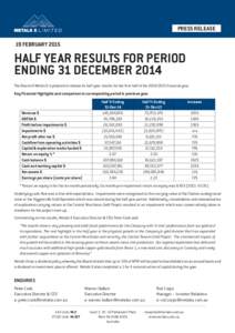 PRESS RELEASE 19 FEBRUARY 2015 HALF YEAR RESULTS FOR PERIOD ENDING 31 DECEMBER 2014 The Board of Metals X is pleased to release its half year results for the first half of thefinancial year.