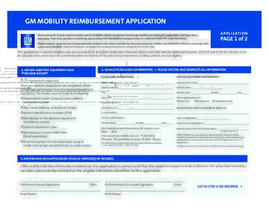 GM MOBILITY REIMBURSEMENT APPLICATION A P P L I C AT I O N Please review the step-by-step instructions and list of eligible adaptive equipment found at gmmobility.com. Incomplete applications will delay claims processing