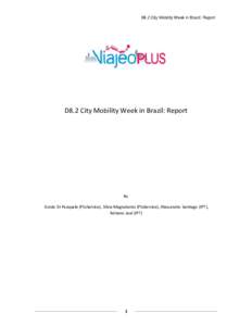 D8.2 City Mobility Week in Brazil: Report  D8.2 City Mobility Week in Brazil: Report By Guido Di Pasquale (PluService), Silvia Magnalardo (PluService), Alessandro Santiago (IPT),