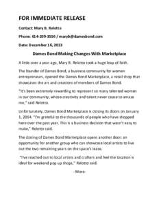 FOR IMMEDIATE RELEASE  Contact: Mary B. Relotto  Phone: 614‐209‐3556 /   Date: December 16, 2013   Dames Bond Making Changes With Marketplace 