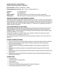 General Chemistry I: Course Syllabus Windward Community College – Spring 2014 Course Number: CHEM 161 (CRN 60132; 3 credits) Class Meeting Days and Times: MW 11:30 am - 12:45 pm (‘Imiloa 111) Instructor: