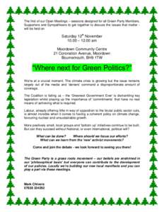 The first of our Open Meetings – sessions designed for all Green Party Members, Supporters and Sympathisers to get together to discuss the issues that matter will be held on Saturday 12th November 10.00 – 12.00 am Mo