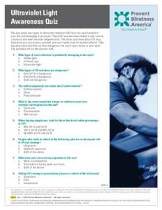 Ultraviolet Light Awareness Quiz The sun emits two types of ultraviolet radiation (UV) that are very harmful to your skin and damaging to your eyes. These UV rays have been linked to skin cancer, cataracts and even macul