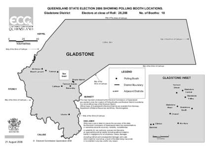 QUEENSLAND STATE ELECTION 2006 SHOWING POLLING BOOTH LOCATIONS. Gladstone District Electors at close of Roll: 28,208  No. of Booths: 18