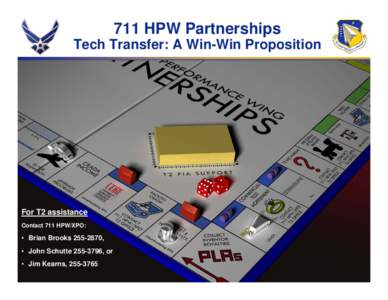 711 HPW Partnerships Tech Transfer: A Win-Win Proposition For T2 assistance Contact 711 HPW/XPO: