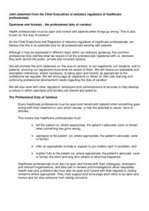 Joint statement from the Chief Executives of statutory regulators of healthcare professionals Openness and honesty - the professional duty of candour Health professionals must be open and honest with patients when things