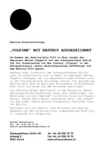 Nestroy-Preisverleihung:  „VOLPONE“ MIT NESTROY AUSGEZEICHNET Im Rahmen der Nestroy-Gala 2010 in Wien wurden der Regisseur Werner Düggelin und das Schauspielhaus Zürich für die Inszenierung von Ben Jonsons „Volp