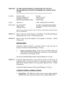 MINUTES: OF THE SIXTEENTH REGULAR MEETING OF COUNCIL, [removed]HELD IN COUNCIL CHAMBERS ON TUESDAY, JUNE 17, 2014 -------------------------------------------------------------------------------COUNCIL:  DENNIS CASSIE