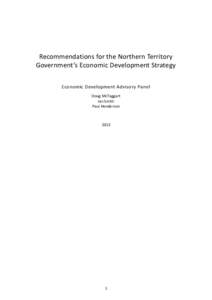 Recommendations for the Northern Territory Government’s Economic Development Strategy Economic Development Advisory Panel Doug McTaggart Ian Smith Paul Henderson