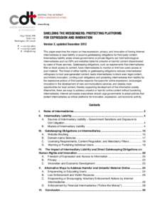 SHIELDING THE MESSENGERS: PROTECTING PLATFORMS FOR EXPRESSION AND INNOVATION Version 2, updated December 2012 This paper examines the impact on free expression, privacy, and innovation of forcing Internet intermediaries 