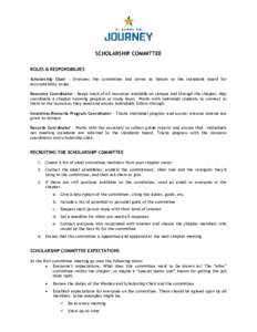 SCHOLARSHIP COMMITTEE ROLES & RESPONSIBILIIES Scholarship Chair - Oversees the committee and serves as liaison to the standards board for accountability issues. Resource Coordinator - Keeps track of all resources availab