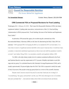 For Immediate Release  Contact: Nancy Stewart, [removed]CRN Commends FDA on Proposed Revisions for Food Labeling Washington, D.C., February 28, 2014—The Council for Responsible Nutrition (CRN), the dietary
