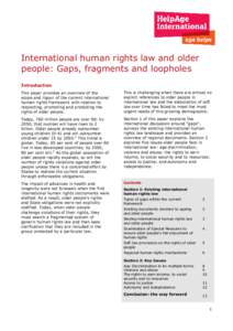 International human rights law and older people: Gaps, fragments and loopholes Introduction This paper provides an overview of the scope and rigour of the current international human rights framework with relation to