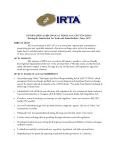 INTERNATIONAL RECIPROCAL TRADE ASSOCIATION (IRTA) Raising the Standard of the Trade and Barter Industry Since 1979 WHAT IS IRTA? IRTA was formed in[removed]IRTA is a non-profit organization committed to promoting just and 