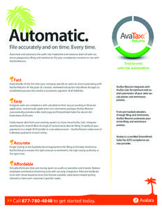 Automatic.  File accurately and on time. Every time. Automate and outsource the audit risk, headaches and resource drain of sales tax return preparation, filing and remittance. Put your compliance concerns to rest with A