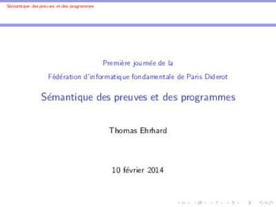 S´ emantique des preuves et des programmes Premi`ere journ´ee de la F´ed´eration d’informatique fondamentale de Paris Diderot