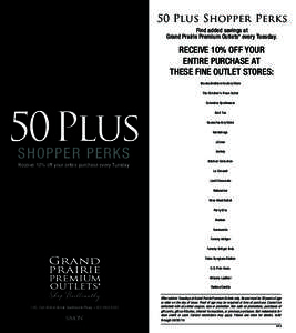 50 Plus Shopper Perks Find added savings at Grand Prairie Premium Outlets every Tuesday. ®  RECEIVE 10% OFF YOUR