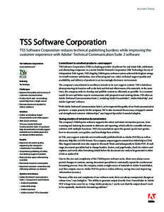 Success Story  TSS Software Corporation TSS Software Corporation reduces technical publishing burdens while improving the customer experience with Adobe® Technical Communication Suite 2 software 	 TSS Software Corporati