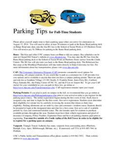 Parking Tips for Full-Time Students Please allow yourself ample time to find a parking space when you arrive for orientation on August 15, 2014. You will need to allow at least 30 minutes to park at the Rams Head parking