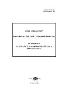 E/OICS/2005/NAR_1 VERSION FRANÇAISE GUIDE DE FORMATION  CONVENTION UNIQUE SUR LES STUPÉFIANTS DE 1961