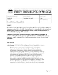 CRIMINAL JUSTICE BRANCH, MINISTRY OF ATTORNEY GENERAL  CROWN COUNSEL POLICY MANUAL ARCS/ORCS FILE NUMBER:  EFFECTIVE DATE: