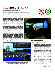 QuadDS and HexDS  MECHANICAL SIMULATION World’s most validated vehicle dynamics software serves as the foundation for Mechanical Simulation’s Engineering Driving Simulators