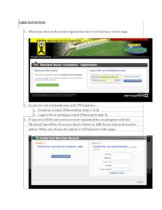 Login Instructions 1. When you click on the online registration link it will take you to this page: 2. As you can see it provides you with TWO options: a. Create an account (Please follow steps 3 & 4) b. Login with an ex