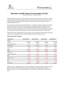 Newsletter to CAMO Software AS shareholders Q3 2013 Last known share price = NOK 0.50 per share CAMO Software AS develops and sells multivariate data analysis (MVA) software and solutions. MVA is a statistical technology