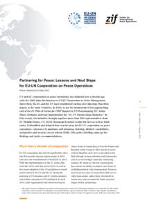 Partnering for Peace: Lessons and Next Steps for EU-UN Cooperation on Peace Operations Wanda Hummel and Tobias Pietz 1 More than a decade of cooperation EU-UN cooperation has evolved significantly since