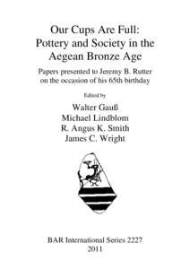 Our Cups Are Full: Pottery and Society in the Aegean Bronze Age