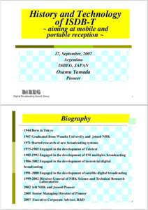 History and Technology of ISDB-T ~ aiming at mobile and portable reception ~ 17, September, 2007 Argentina