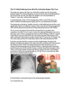 The 9th Child Suffering From Bird Flu At Kantha Bopha This Year The ninth case, same as the 7the case, of Bird Flu could be saved in the Kantha Bopha Hospital. The clinical Diagnosis was done by the Doctors of Kantha Bop