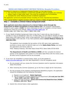 R7_2013  MEDICAID ENROLLMENT INSTRUCTIONS for Respite Providers Enrollment to become an Independent Respite Provider is a two-step process. 1. You must first have/complete a current First aid/CPR as well as complete your