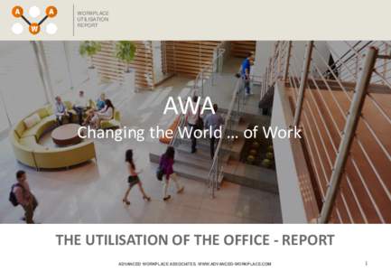 WORKPLACE UTILISATION REPORT AWA Changing the World … of Work