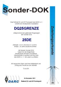 Das Referat DX und HF-Funksport des DARC e.V. verleiht der Amateurfunk-Klubstation DQ25GRENZE entsprechend den geltenden Regelungen den Sonder-DOK