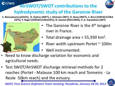 AirSWOT/SWOT contributions to the hydrodynamic study of the Garonne River S. Biancamaria (LEGOS), D. Dartus (IMFT), J. Monnier (IMT), H. Roux (IMFT), S. Ricci (CERFACS/URA 1875), P. Rogel (CERFACS/URA1875), N. Goutal (ED