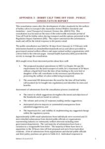 APPENDIX 3 - BOBBY CALF TIME OFF FEED - PUBLIC CONSULTATION REPORT This consultation comes after the development of other standards for the welfare of bobby calves in transport (the Australian Animal Welfare Standards an