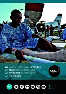 WE MAKE THE IMPOSSIBLE POSSIBLE. WE REACH THE UNREACHABLE. WE OVERCOME THE OBSTACLE. WE FLY FOR LIFE.  Search ‘MAF Youth’