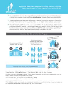    On June 20, 2014, Governor Brown signed the budget and created the Approved Relative Caregiver Funding Option Program in order to provide new state funds for foster children living with relatives.